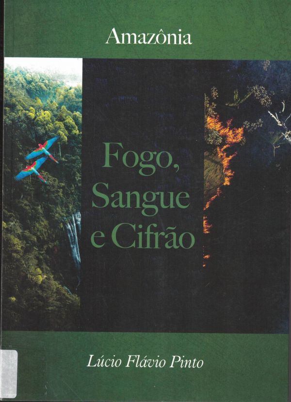 Amazônia Fogo, Sangue e Cifrão
